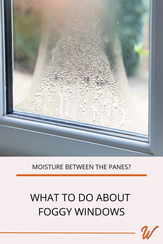 A window with seal failure captioned with "Moisture between the panes? What to do about foggy windows?"