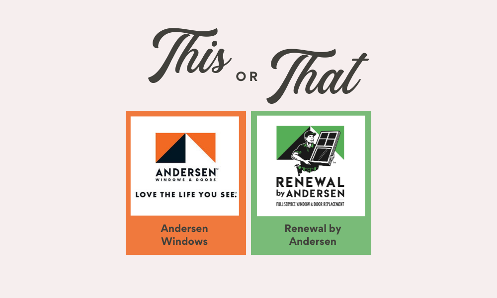 Andersen and Renewal by Andersen logos captioned with 'this or that'