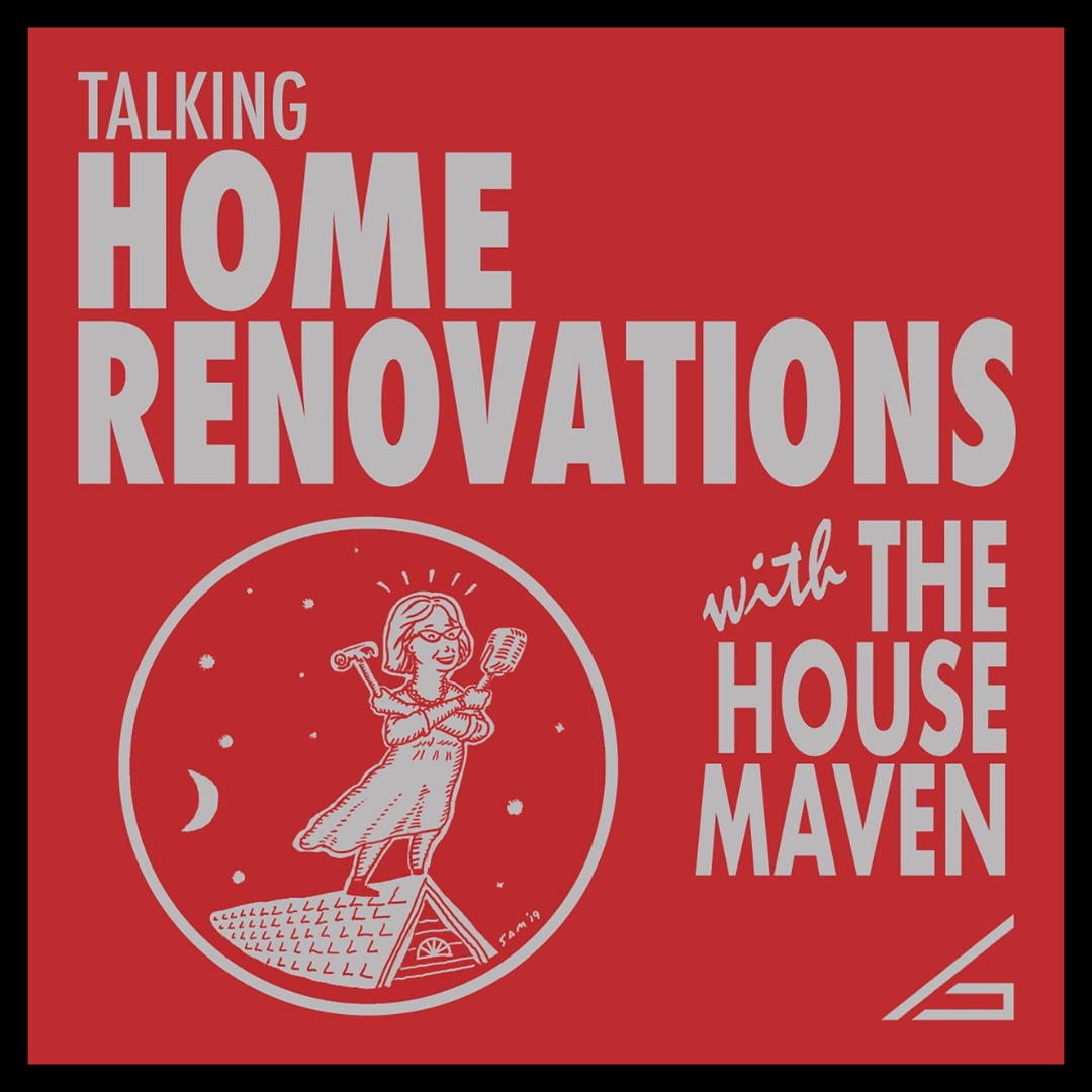  Talking home renovations with the house maven podcast logo