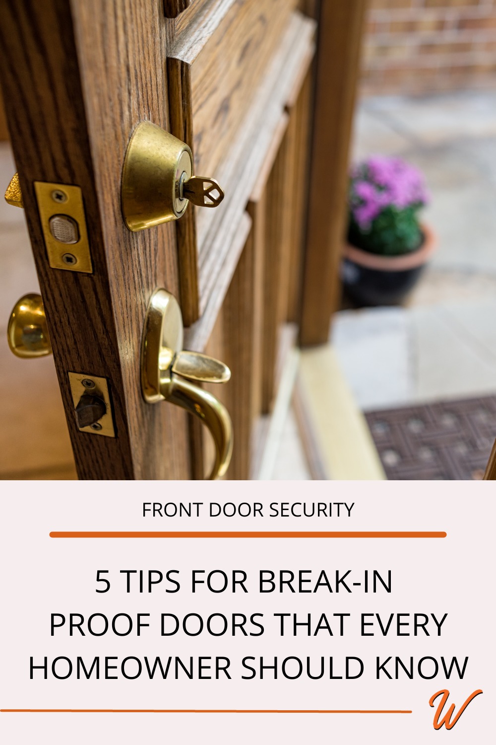 Close-up of an open wood front door with a key inserted in it captioned with: Front door security: 5 tips for break-in proof doors that everyone homeowner should know