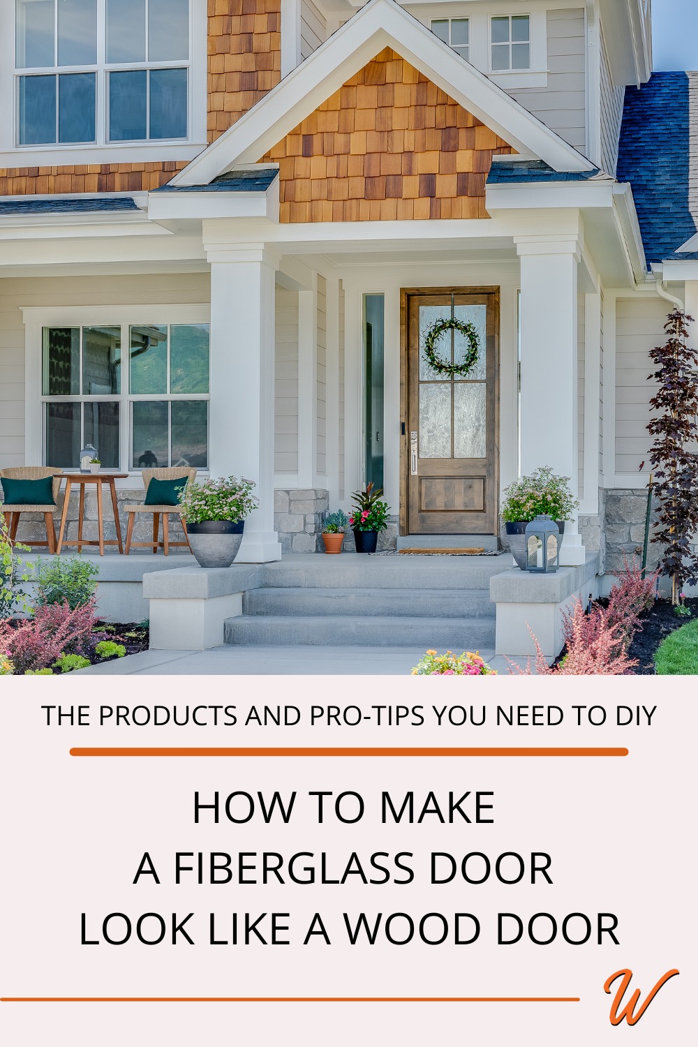 front porch of a townhouse with a fiberglass door that has been stained to look like a wood door captioned with "the products and pro-tips you need to DIY: How to make a fiberglass door look like a wood door"