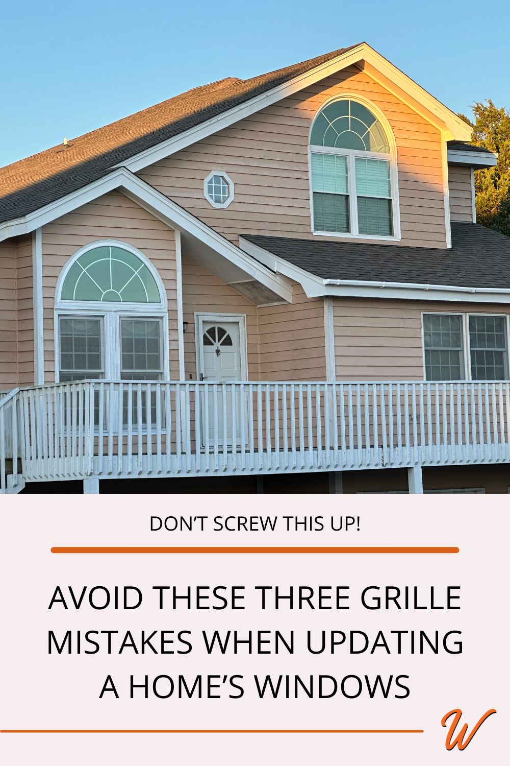 Image of a home with mismatched grille patterns captioned with "Don't Screw This Up! Avoid these three grille mistakes when updating a home's windows"