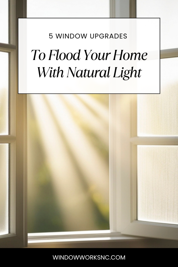 Sunlight streams through an open window, flooding the home with natural light. Text overlay reads: 5 Window Upgrades To Brighten Your Home. Website: windowworksnc.com.